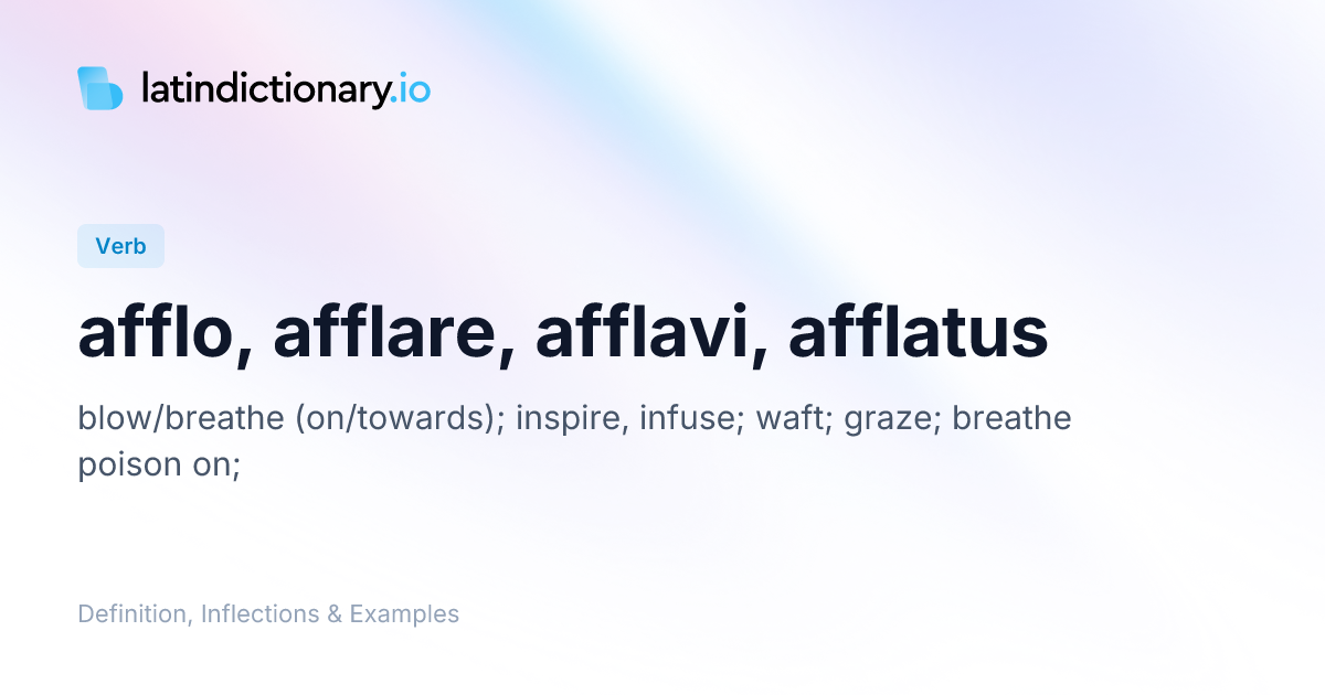 afflo: Latin Definition, Conjugations, and Examples | latindictionary.io