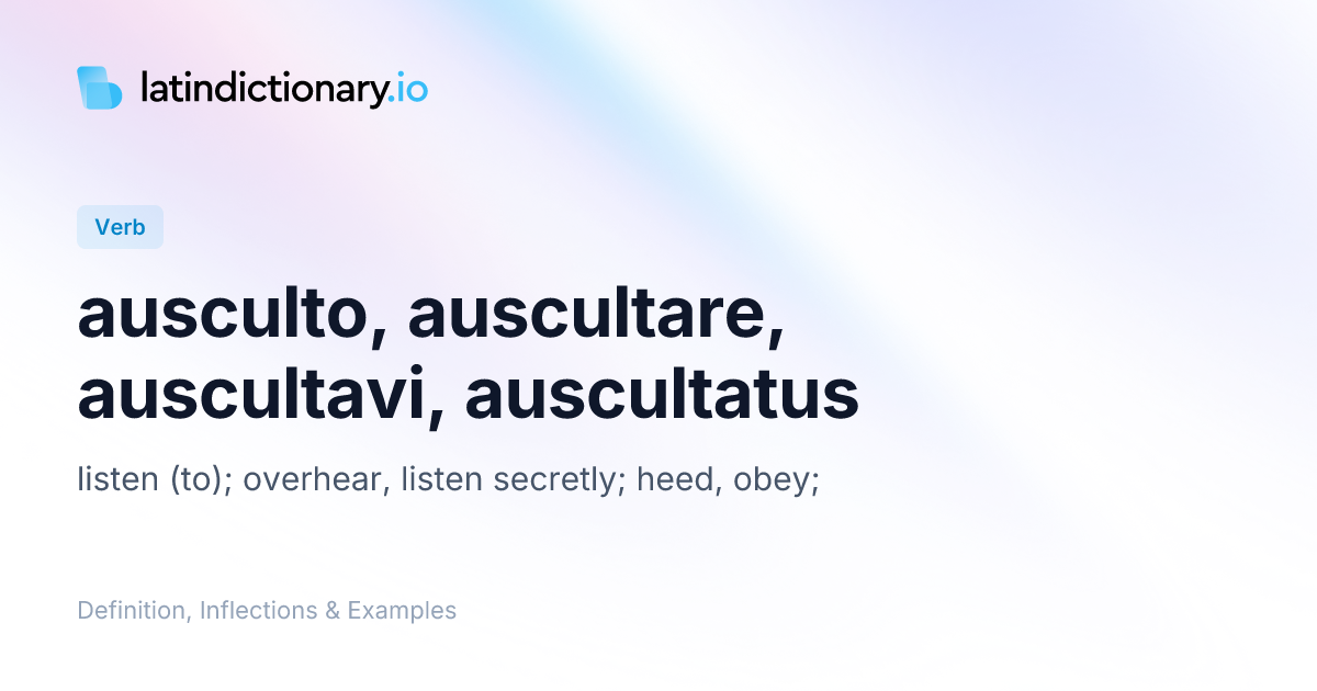 ausculto: Latin Definition, Conjugations, and Examples | latindictionary.io