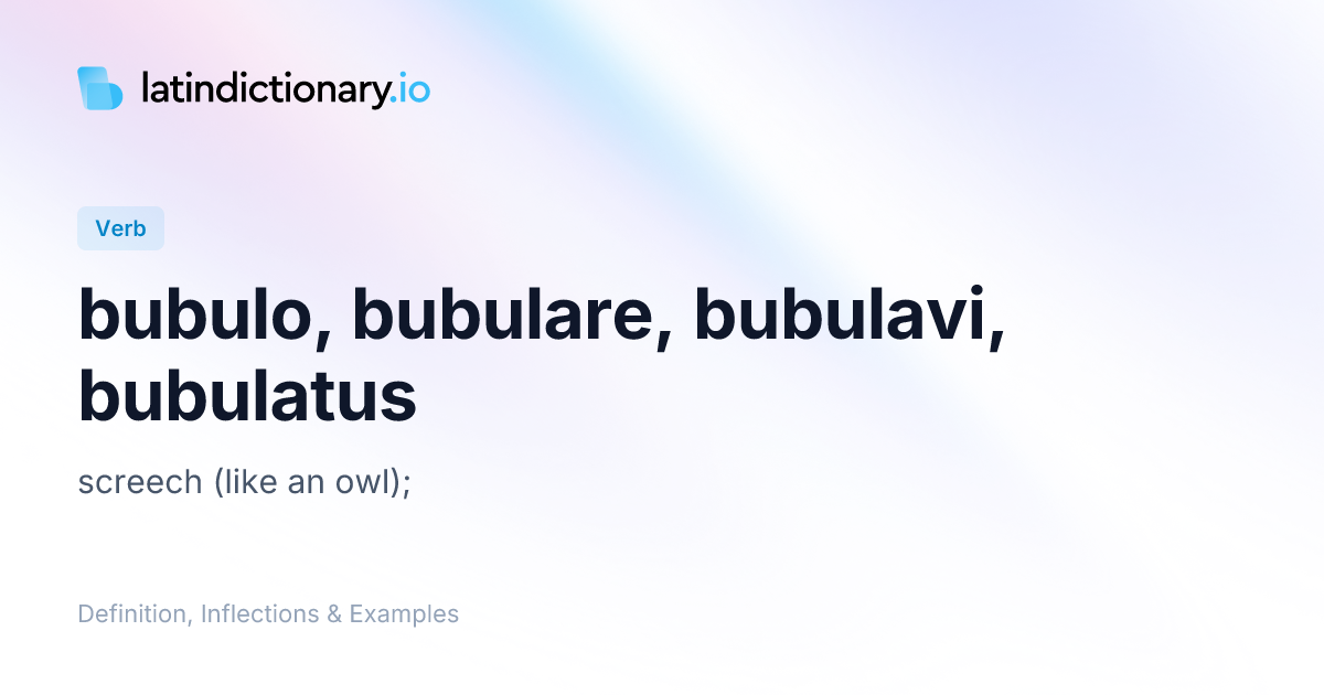 bubulo: Latin Definition, Conjugations, and Examples | latindictionary.io