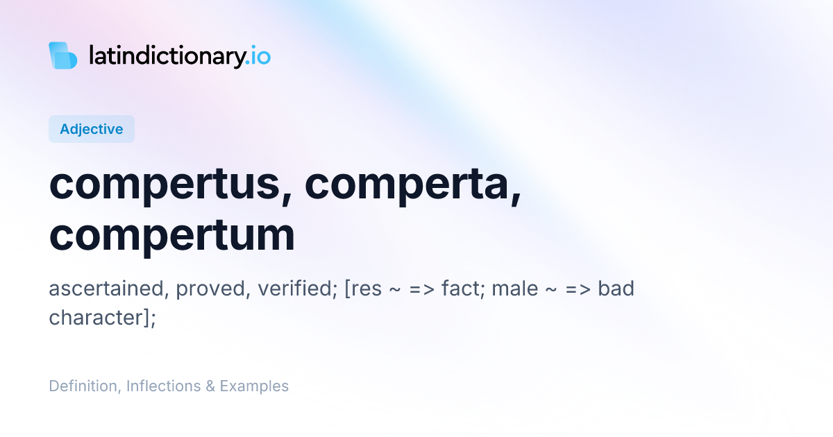 compertus: Latin Definition, Inflections, and Examples | latindictionary.io