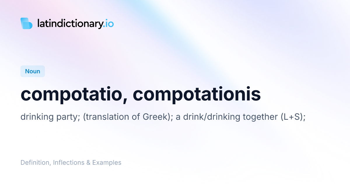compotatio: Latin Definition, Inflections, and Examples ...