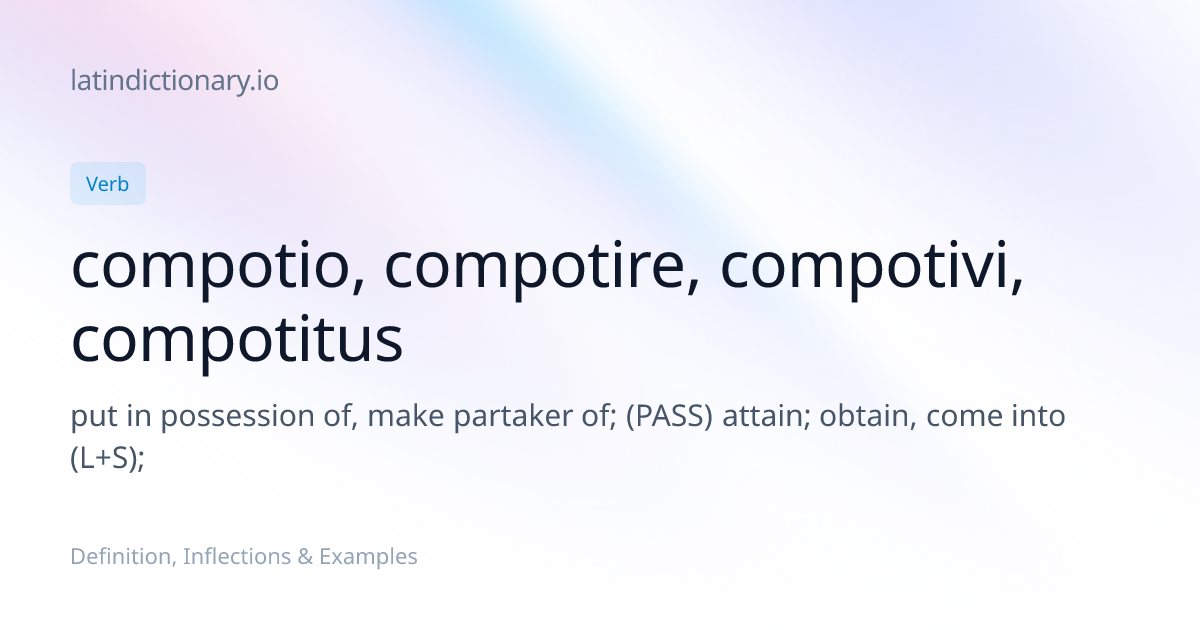 compotio: Latin Definition, Conjugations, and Examples | latindictionary.io