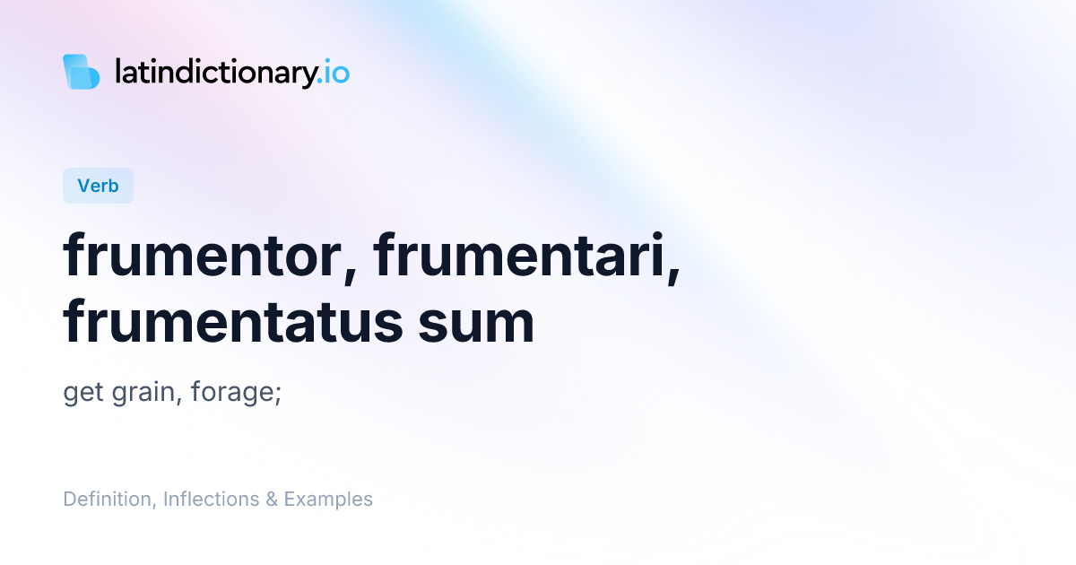 frumentor: Latin Definition, Conjugations, and Examples ...