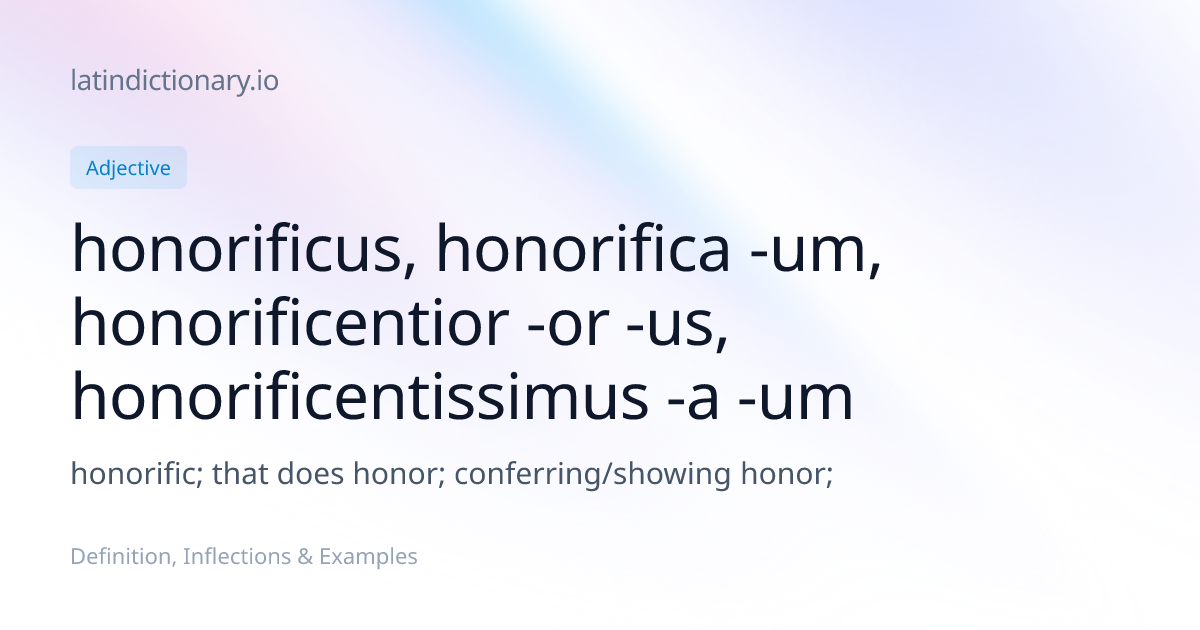 honorificus: Latin Definition, Inflections, and Examples ...
