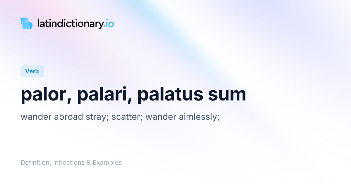 palor: Latin Definition, Conjugations, and Examples | latindictionary.io