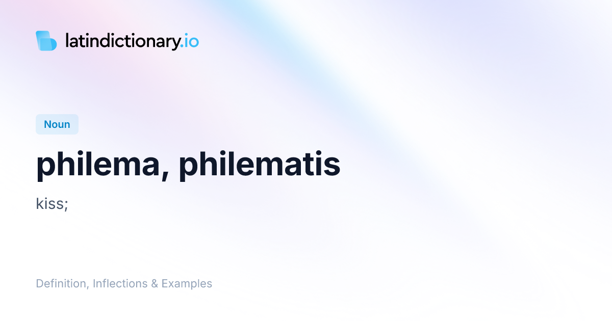 philema: Latin Definition, Inflections, and Examples | latindictionary.io