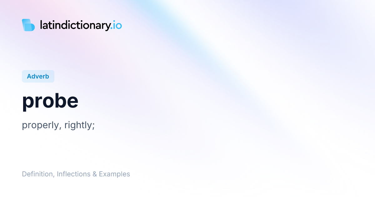 probe: Latin Definition, Inflections, and Examples | latindictionary.io