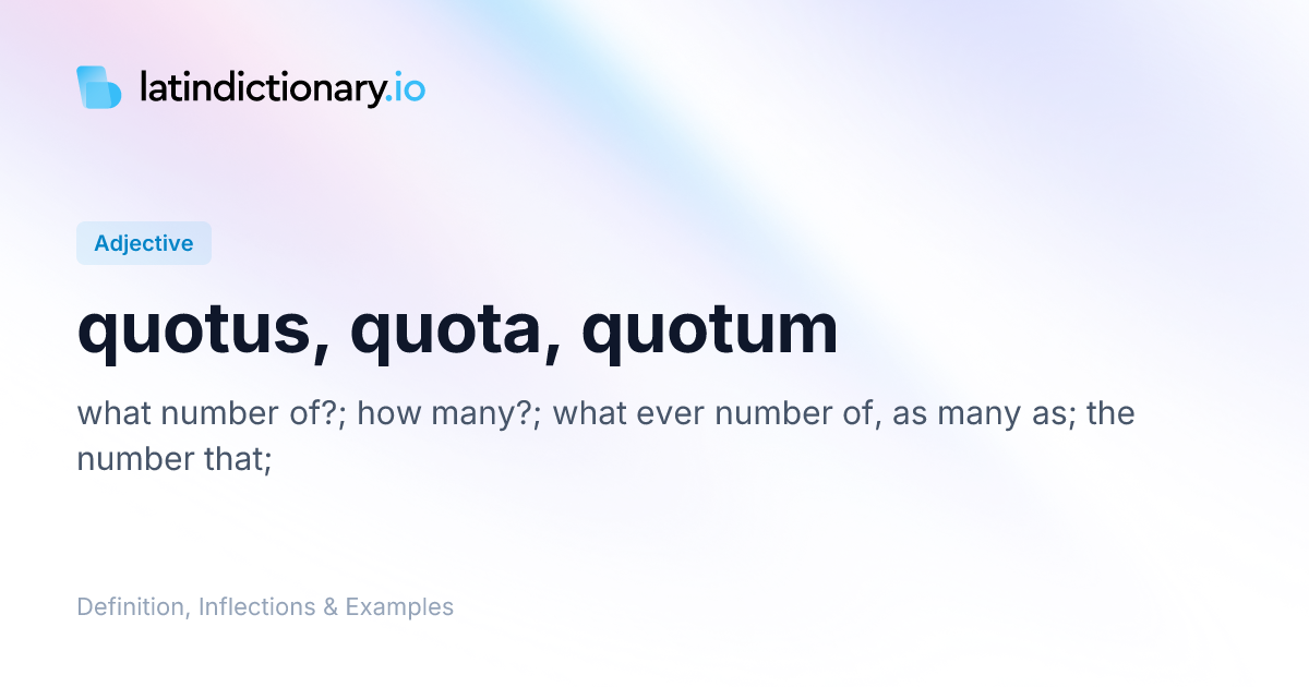 quotus: Latin Definition, Inflections, and Examples | latindictionary.io