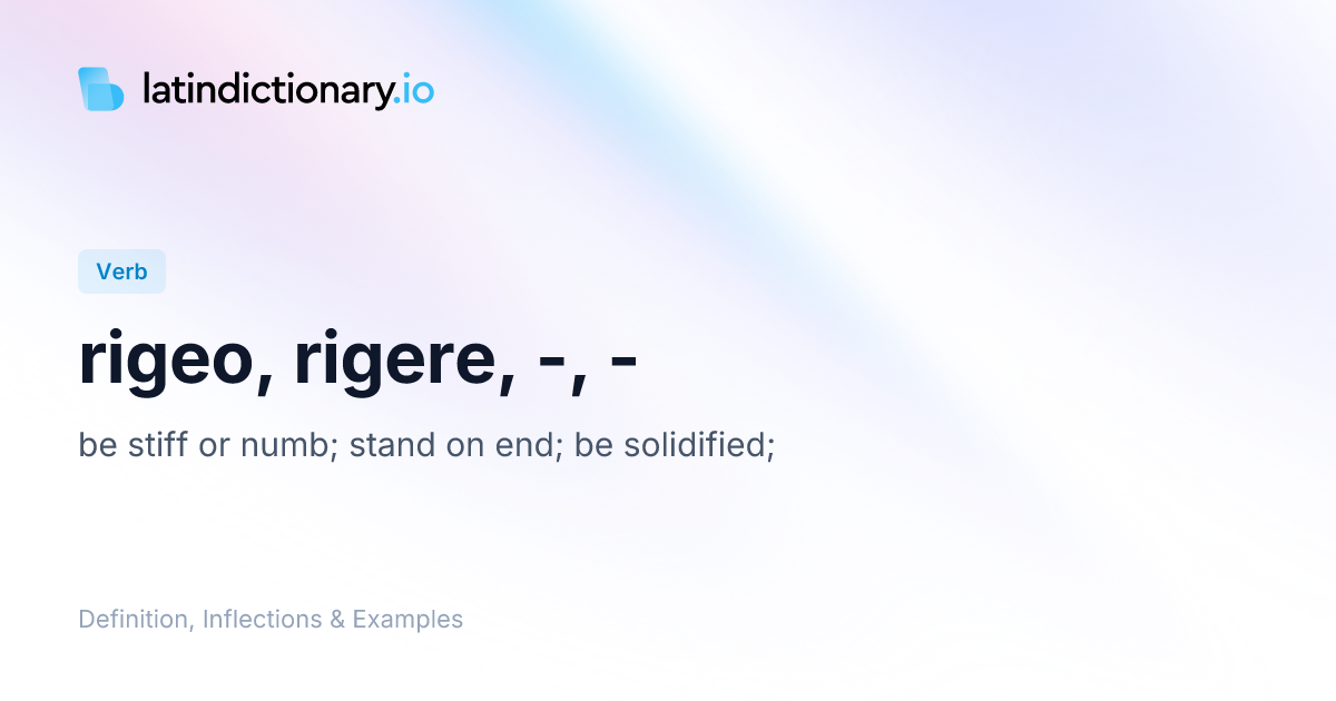 rigeo: Latin Definition, Conjugations, and Examples | latindictionary.io
