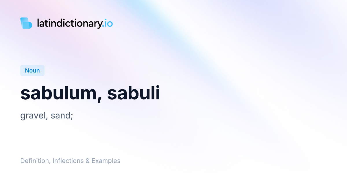 sabulum: Latin Definition, Inflections, and Examples | latindictionary.io