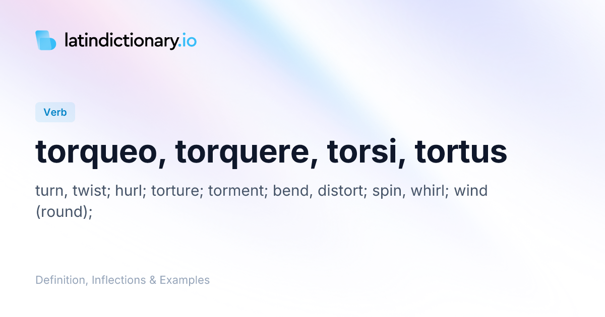 torqueo: Latin Definition, Conjugations, and Examples | latindictionary.io