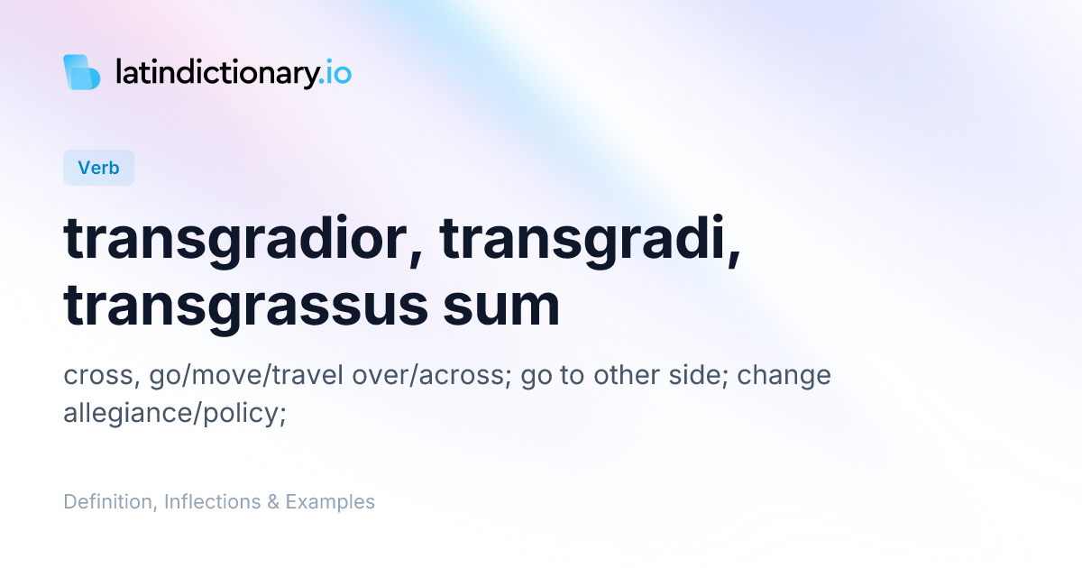 transgradior: Latin Definition, Conjugations, and Examples ...